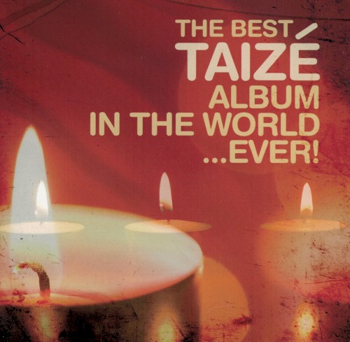 The Best Taizé Album In The World... Ever!