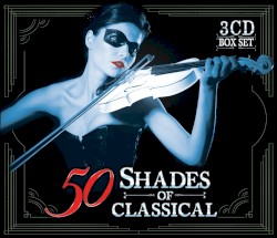 50 Shades of Classical