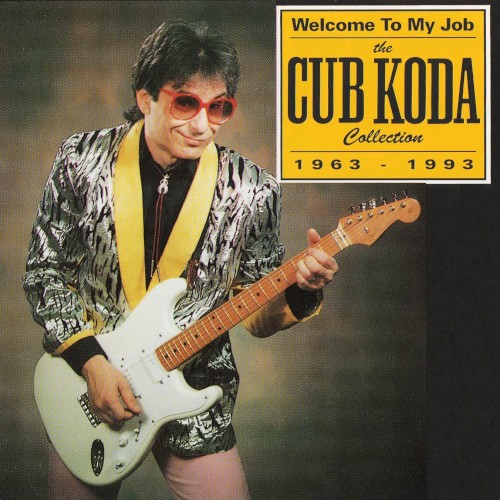 Welcome to My Job: The Cub Koda Collection 1963-93