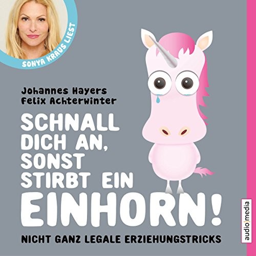 Schnall dich an, sonst stirbt ein Einhorn! Nicht ganz legale Erziehungstricks