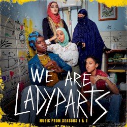 We Are Lady Parts (Music From The Original Series - Seasons 1 & 2)