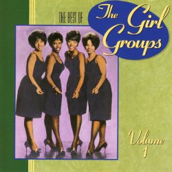 The Best of the Girl Groups, Volume 1