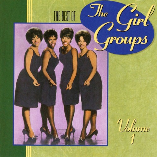 The Best of the Girl Groups, Volume 1