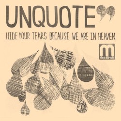 Hide Your Tears Because We Are in Heaven / Lubov Moya