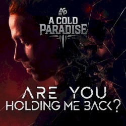 Are You Holding Me Back?