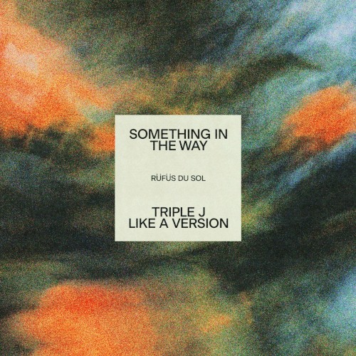 Something in the Way (triple j Like a Version)