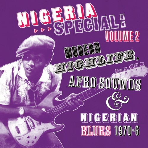 Nigeria Special, Volume 2: Modern Highlife, Afro Sounds & Nigerian Blues, 1970–6