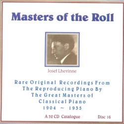 Masters of the Roll: Rare Original Recordings From the Reproducing Piano by the Great masters of Classical Piano 1904 - 1935: A 32 CD Catalogue: Disc 16