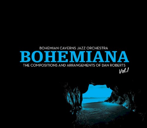 Bohemiana: The Compositions and Arrangements of Dan Roberts Volume 1