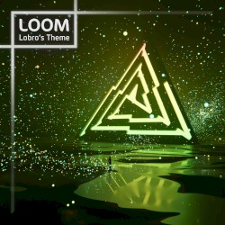 Loom (Lobro's Theme)