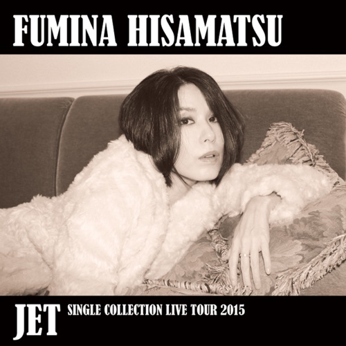 JET - SINGLE COLLECTION LIVE TOUR 2015 -