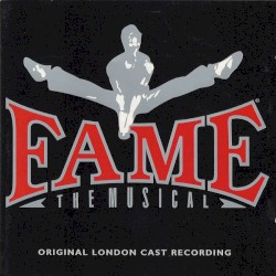 Fame: The Musical (1995 Original London Cast)
