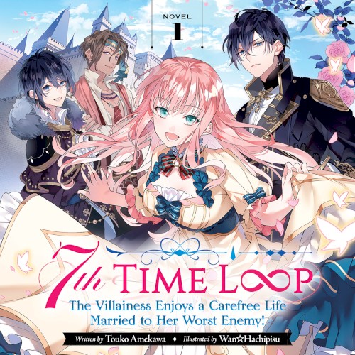 7th Time Loop: The Villainess Enjoys a Carefree Life Married to Her Worst Enemy! Novel 1