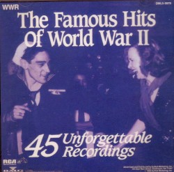 The Famous Hits of World War Two