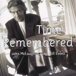 Time Remembered: John McLaughlin Plays Bill Evans