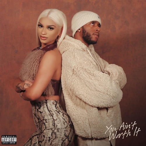 You Ain’t Worth It (with 6LACK)
