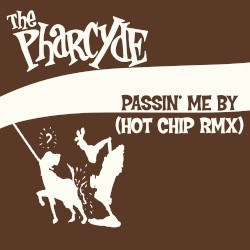 Passin’ Me By (Hot Chip remix)