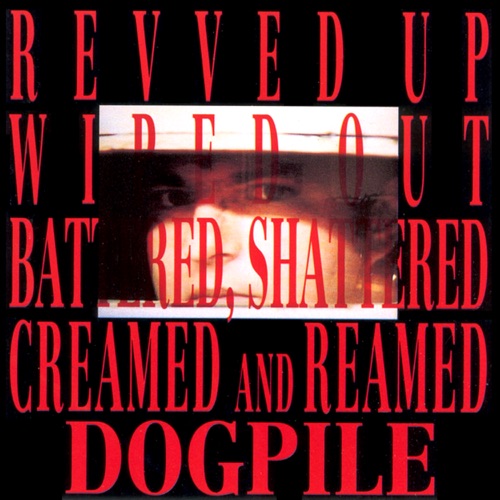 Revved Up, Wiped Out, Battered, Shattered, Creamed And Reamed