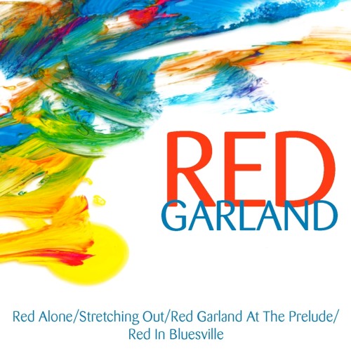 Red Garland: Red Alone/Stretching Out/Red Garland At The Prelude/Red In Bluesville