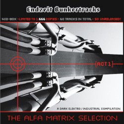 Endzeit Bunkertracks - Act I: The Alfa Matrix Selection