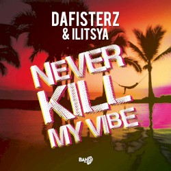 Never Kill My Vibe