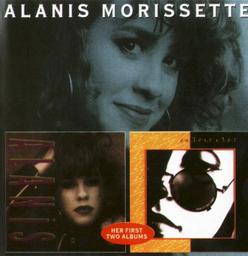 Her First Two Albums: Alanis & Now Is the Time