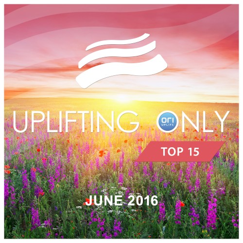 Uplifting Only: Top 15: June 2016