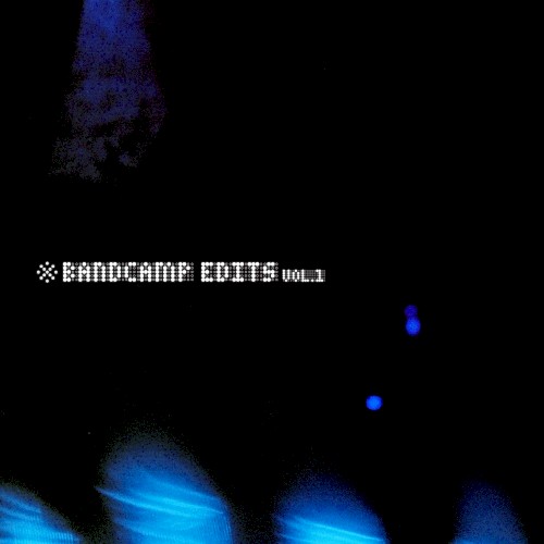 Bandcamp Edits Vol. 1