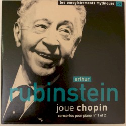 Arthur Rubinstein joue Chopin: concertos pour piano n° 1 et 2