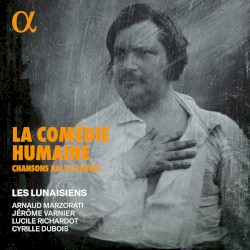La Comédie Humaine: Chansons balzaciennes