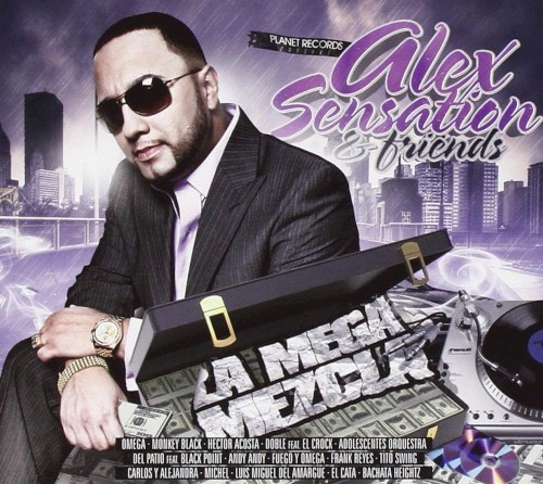 Alex Sensation & Friends: La mega mezcla