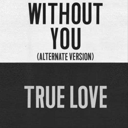 True Love / Without You