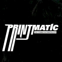 Printmatic: The Vitamins & Minerals EP