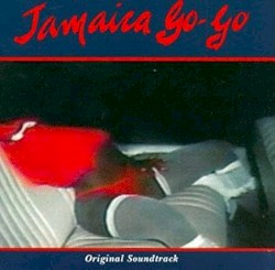 Jamaica Go-Go (Original Soundtrack)