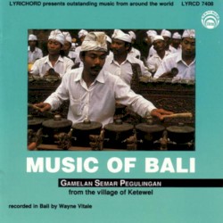 Music of Bali: Gamelan Semar Pegulingan From the Village of Ketewel