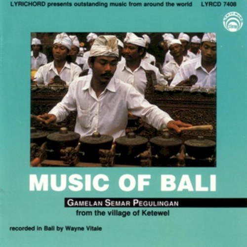 Music of Bali: Gamelan Semar Pegulingan From the Village of Ketewel