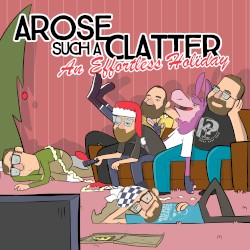 Arose Such a Clatter: An Effortless Holiday
