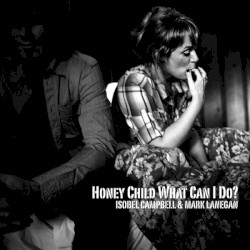 Honey Child What Can I Do?