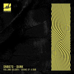 Rolling Golden / Sound of a Dub