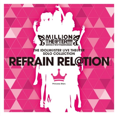 THE IDOLM@STER LIVE THE@TER SOLO COLLECTION REFRAIN REL＠TION Princess Stars
