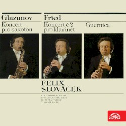 Glazunov: Saxophone Concerto / Fried: Clarinet Concerto / Guernica