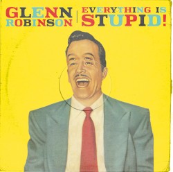 Everything Is Stupid