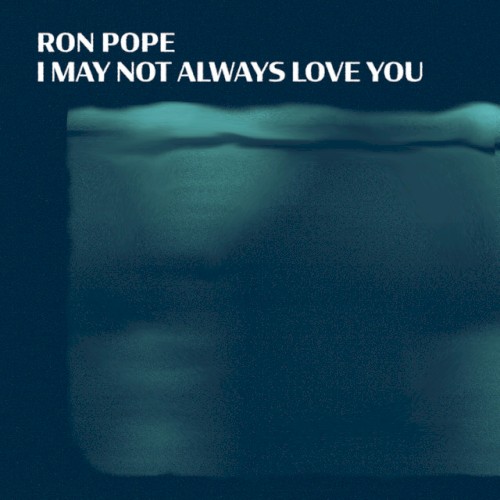 I May Not Always Love You