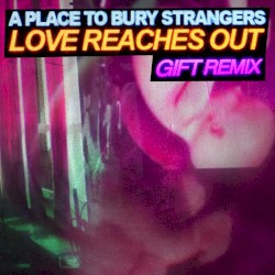 Love Reaches Out (Gift remix)