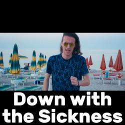 Down With the Sickness (Way Too Happy)