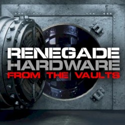 Renegade Hardware Presents: From the Vaults