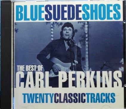Blue Suede Shoes the Best of Carl Perkins