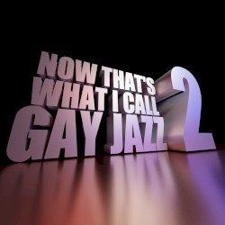 Now That's What I Call Gay Jazz: Volume 2
