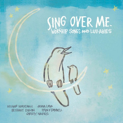 Sing Over Me: Worship Songs and Lullabies