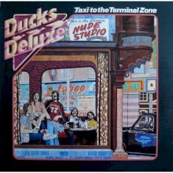 Ducks Deluxe / Taxi to the Terminal Zone